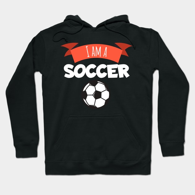 I am a soccer Hoodie by maxcode